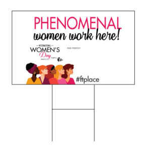 Graphic of Phenomenal Women Work Here Lawn Sign for International Women's Day.