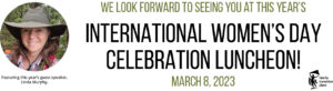 Slider for International Women's Day Celebration Luncheon details including March 8, 2023 featuring guest speaker Linda Murphy