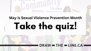 Centred black text, bordered by white, reads May is Sexual Violence Prevention Month Take the quiz A translucent image of the OCRCC Survivors First flag is in the background